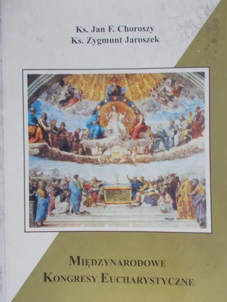 Choroszy Jan - Międzynarodowe Kongresy Eucharystyczne