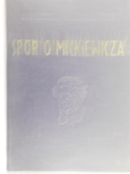 Żółkiewicz Stefan - Spór o Mickiewicza