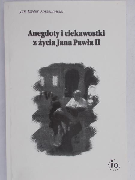 Korzeniowski Jan Izydor - Anegdoty i ciekawostki z życia Jana Pawła II