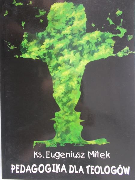 Mitek Eugeniusz - Pedagogika dla teologów