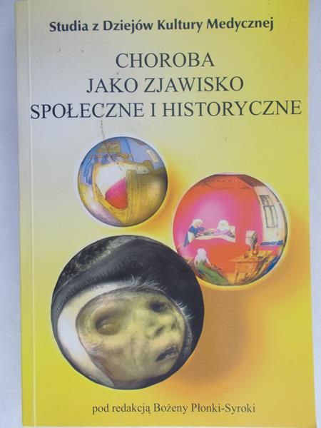 Płonka -Syroki Bożena - Choroba jako zjawisko społeczne i historyczne