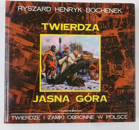 Bochenek Ryszard Henryk - Twierdza Jasna Góra