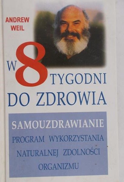 Weil Andrew - W 8 tygodni do zdrowia