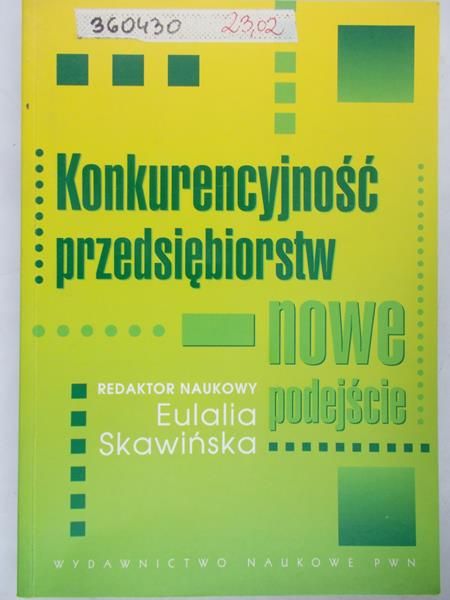 Skawińska Eulalia (red.) - Konkurencyjność przedsiębiorstw