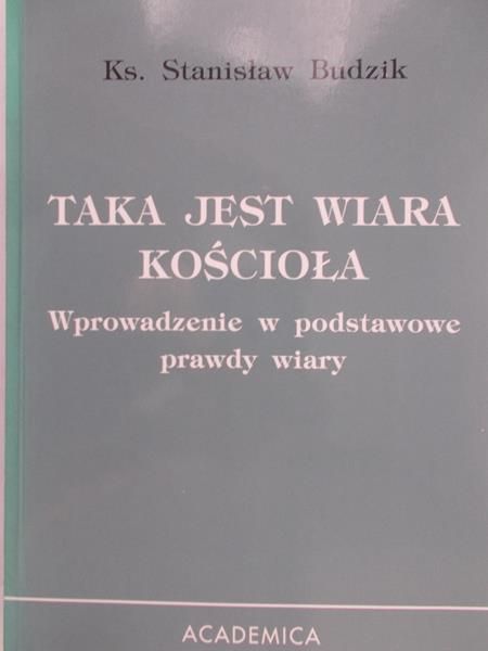 Budzik Stanisław - Taka jest wiara kościoła