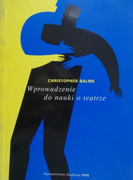 Balme Christopher - Wprowadzenie do nauki o teatrze