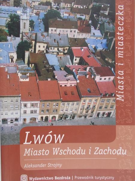 Strojny Aleksander - Lwów miasto wschodu i zachodu