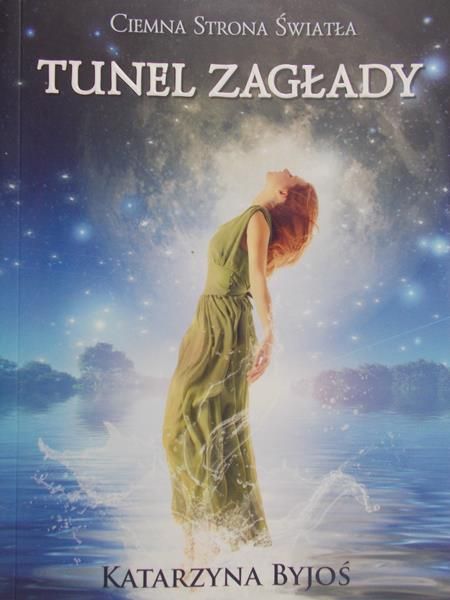 Byjoś Katarzyna - Ciemna Strona Światła Tunel Zagłady