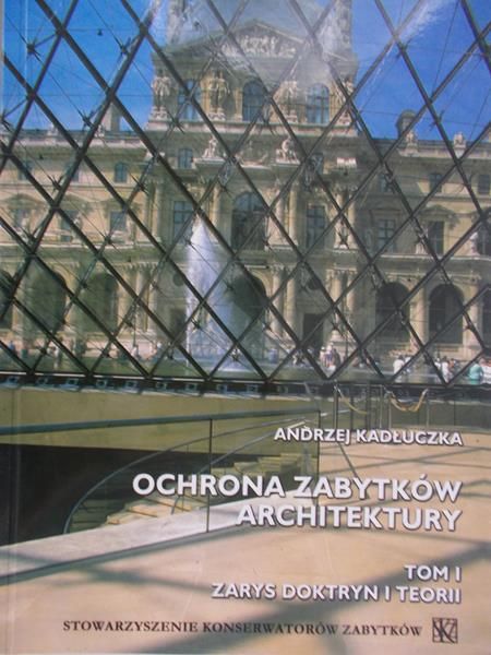 Kadłuczka Andrzej  - Ochrona zabytków architektury tom I