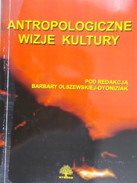 Olszewska-Dyoniziak Barbara - Antropologiczne wizje kultury