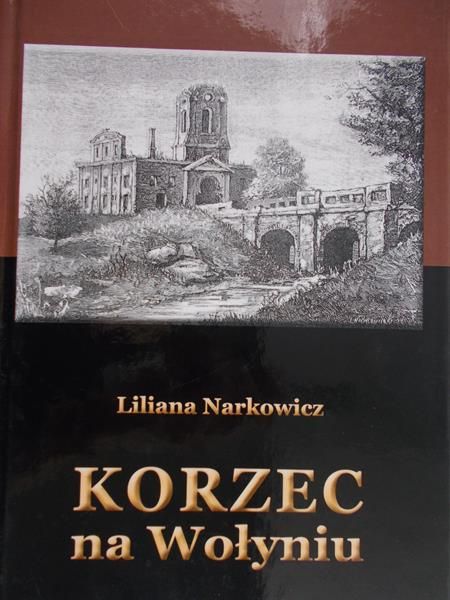 Narkowicz Liliana - Korzec na Wołyniu