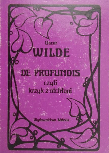 Wilde Oscar - De profundis czyli krzyk z otchłani
