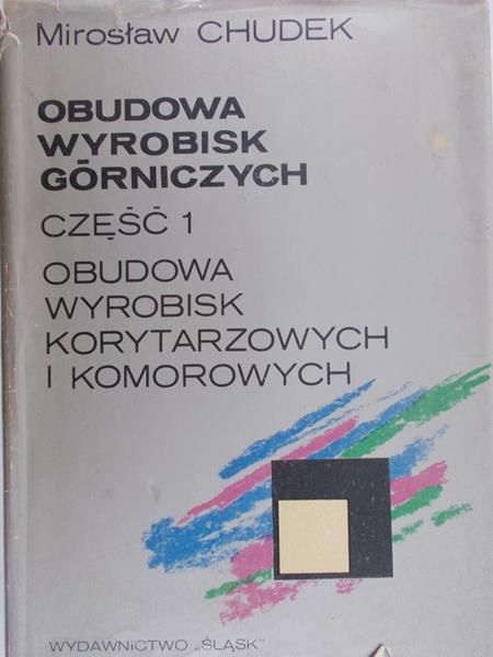 Chudek Mirosław - Obudowa wyrobisk górniczych, Część I