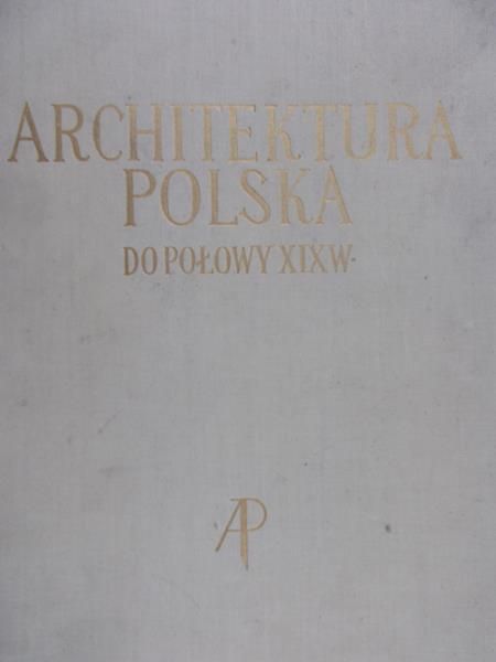 Zachwatowicz Jan - Architektura Polska do połowy XIX w.