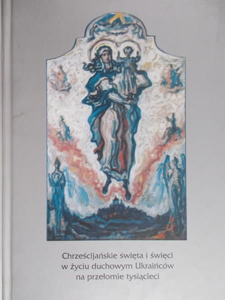 Chrześcijańskie święta i święci w życiu duchowym Ukraińców na przełomie tysiącleci