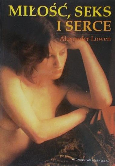 Lowen Alexander - Miłość, seks i serce