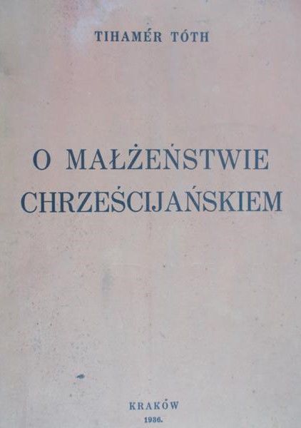 Toth Tihamer - O małżeństwie chrześcijańskiem, 1936 r.