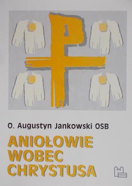 Jankowski Augustyn - Aniołowie wobec Chrystusa