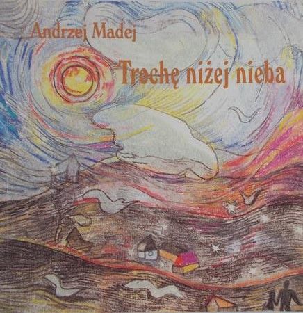 Madej Andrzej - Trochę niżej nieba