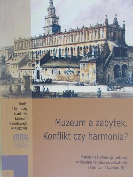 Stefaniak Krystyna (red.) - Muzeum a zabytek. Konflikt czy harmonia?