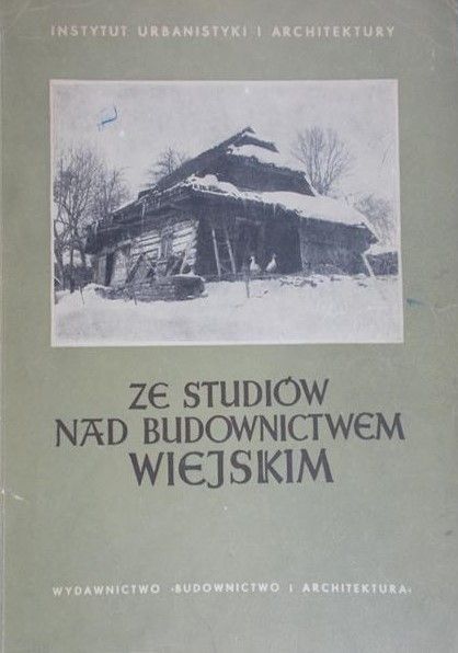 Strzemecka Wanda (opr.) - Ze studiów nad budownictwem wiejskim