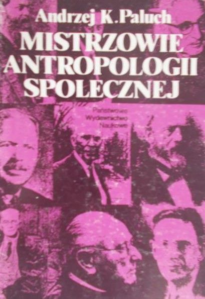 Paluch Andrzej K. - Mistrzowie antropologii społecznej