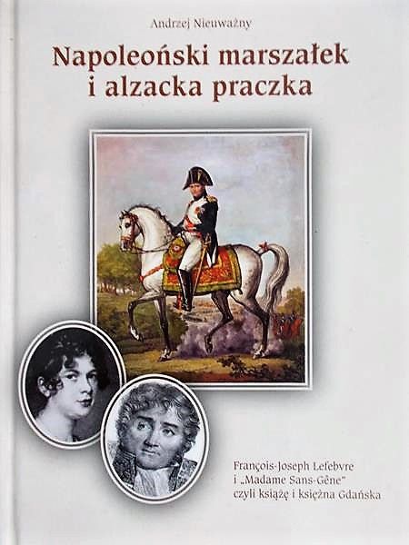 Nieuważny Andrzej - Napoleoński marszałek i alzacka praczka