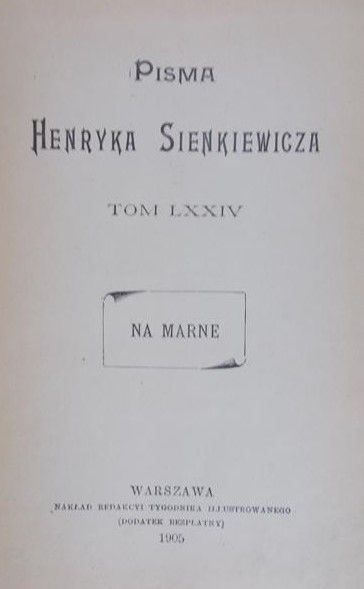 Pisma Henryka Sienkiewicza - Na marne tom LXXIV, 1905 r.