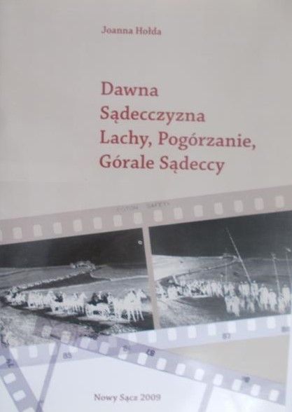 Hołda Joanna -Dawna Sądecczyzna Lachy, Podgórzanie, Górale Sądeccy