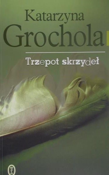 Grochola Katarzyna - Trzepot skrzydeł