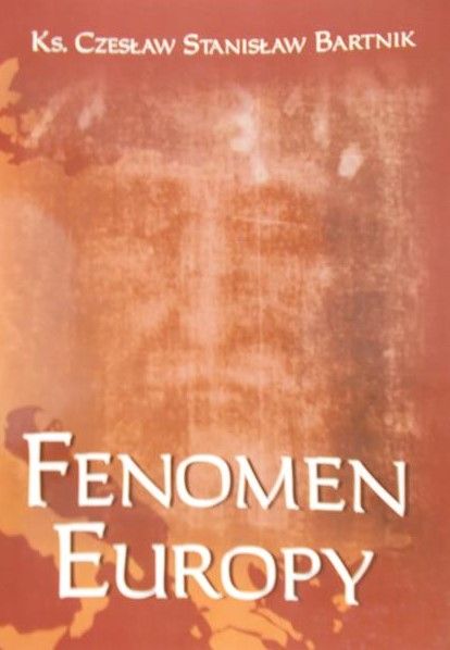 Bartnik Czesław Stanisław - Fenomen Europy