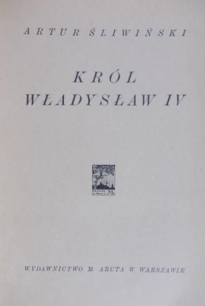 Śliwiński Artur - Król Władysław IV, 1923 r.
