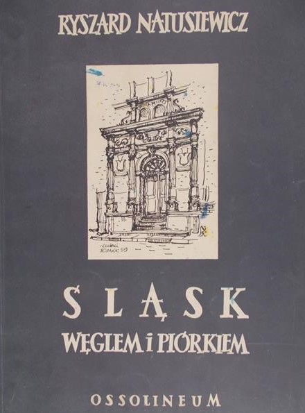 Natusiewicz Ryszard - Śląsk węglem i piórkiem