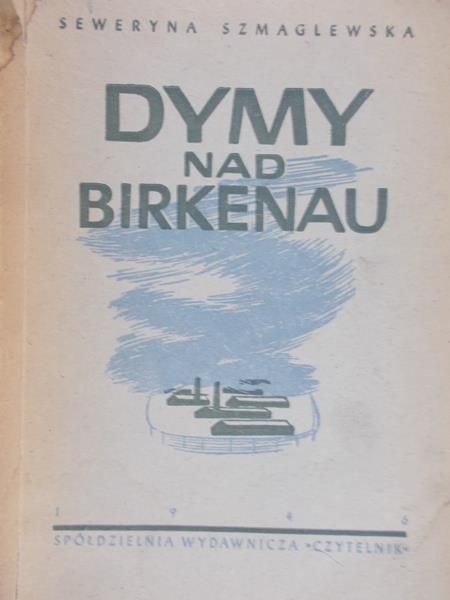 Szmaglewska Seweryna - Dymy nad Birkenau, 1946 r.