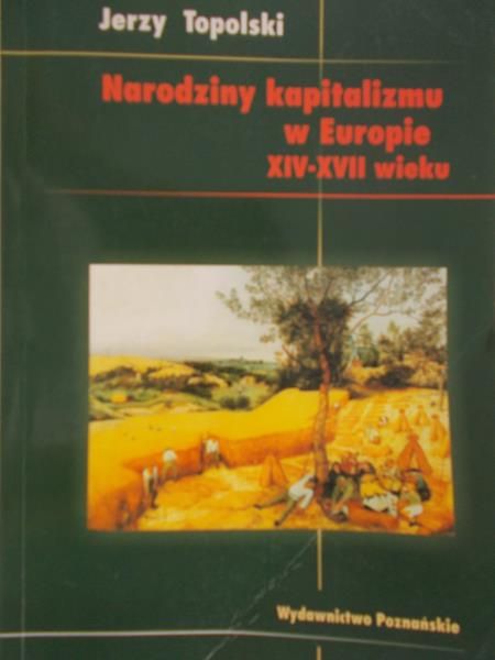 Topolski Jerzy - Narodziny kapitalizmu w Europie XIV-XVII wieku