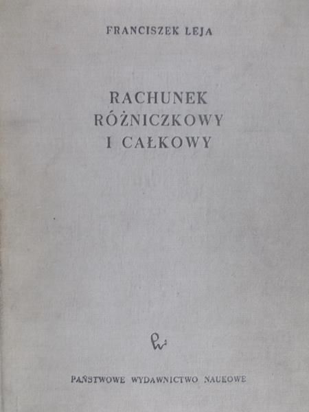 Leja Franciszek - Rachunek różniczkowy i całkowy