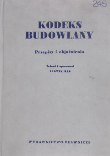 Bar Ludwik - Kodeks budowlany. Przepisy i objaśnienia