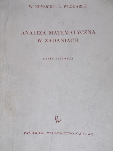 Krysicki W.  - Analiza matematyczna w zadaniach. Część pierwsza