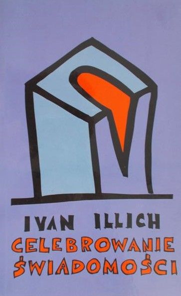 Illich Ivan - Celebrowanie świadomości