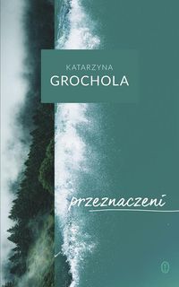 Grochola Katarzyna - Przeznaczeni