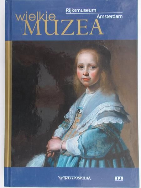Gondowicz Jan - Wielkie muzea: Rijksmuseum. Amsterdam