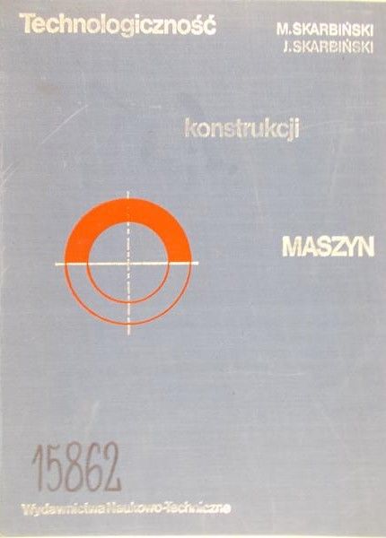 Skarbiński Michał - Technologiczność konstrukcji maszyn