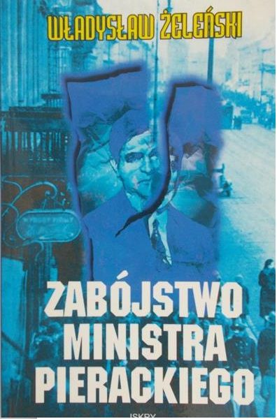Żeleński Władysław - Zabójstwo ministra Pierackiego