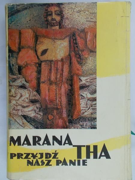 Mokrzycki B. (red.) - Marana tha: Przyjdź nasz Panie