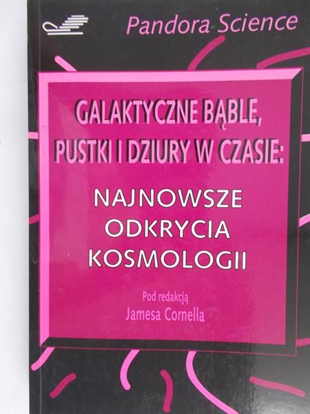 Cornell James (red.) - Galaktyczne bąble, pustki i dziury w czasie