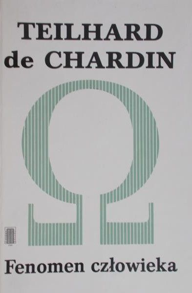 de Chardin Teilhard - Fenomen człowieka