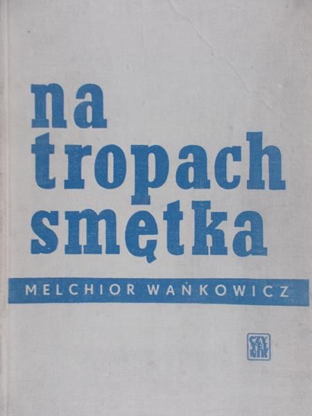 Wańkowicz Melchior - Na tropach smętka