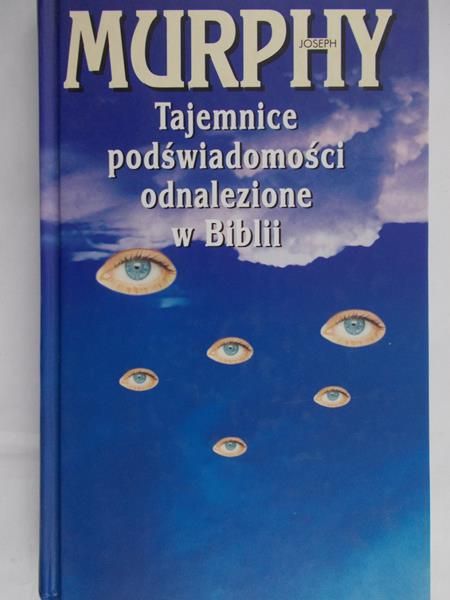 Murphy Joseph - Tajemnice podświadomości odnalezione w Biblii