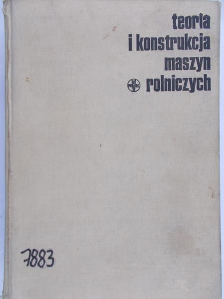 Głowacki J (red.) - Teoria i Konstrukcja maszyn rolniczych
