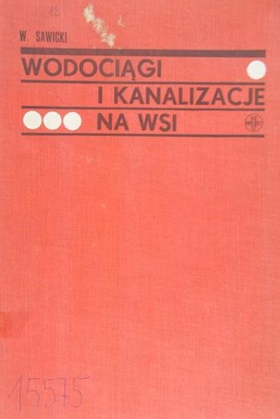 Sawicki Władysław - Wodociągi i kanalizacje na wsi